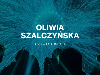 Oliwia Szalczyńska, Łódź w fotografii